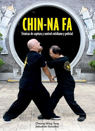 Könyv CHIN-NA FA CHEONG-SEBASTIAN SHING TANG-GONZALEZ