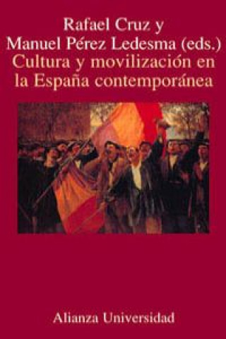 Książka Cultura y movilizacion en la españa contemporanea Rafael Cruz