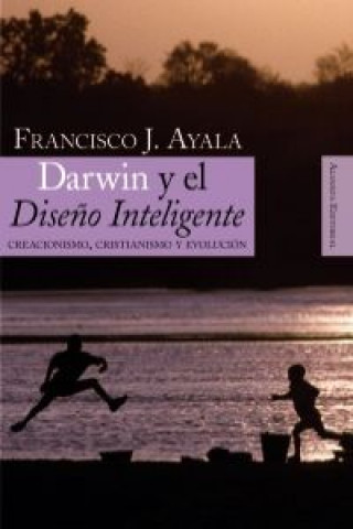 Книга Darwin y el Diseño inteligente FRANCISCO J. AYALA