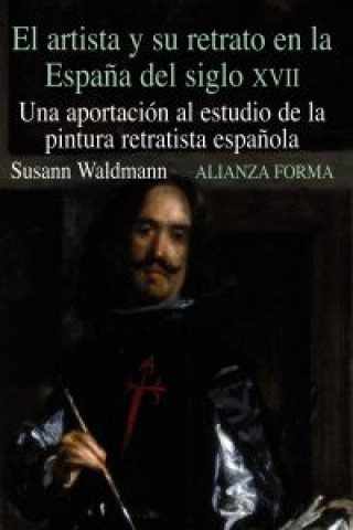 Könyv Artista y su retrato españa siglo xvii SUSAN WALDMANN