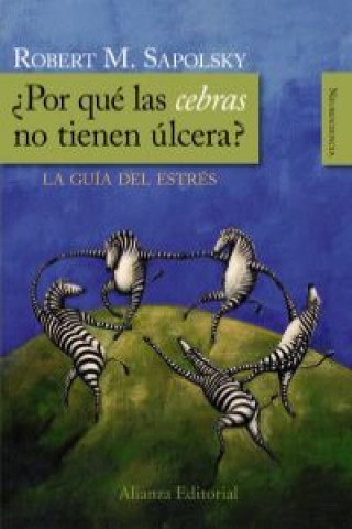 Kniha ¿Por qué las cebras no tienen úlcera? ROBERT M. SAPOLSKY