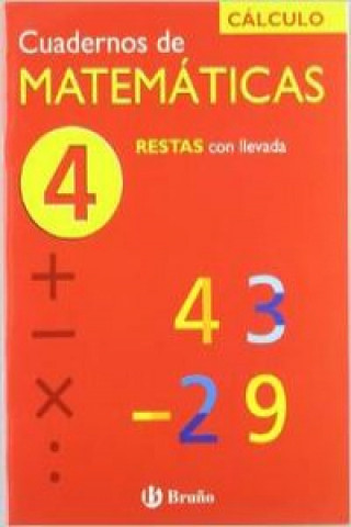 Książka (N)/CUAD.MATEMATICAS 4.(RESTAS CON LLEVADA).(CALCULO) 