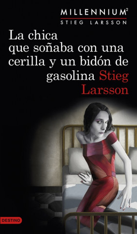 Könyv La chica que soñaba con una cerilla y un bidón de gasolina STEIG LARSSON