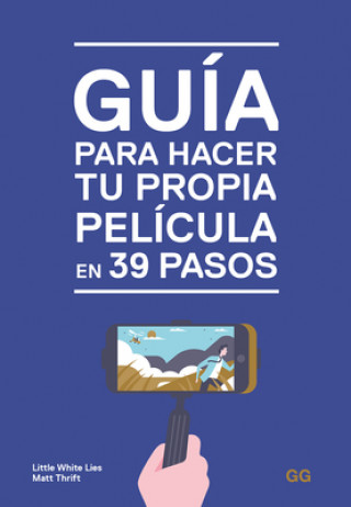 Carte GUIA PARA HACER TU PROPIA PELICULA EN 39 PASOS LITTLE WHITE LIES