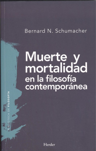 Книга MUERTE Y MORTALIDAD EN FILOSOFÍA CONTEMPORÁNEA BERNARD N. SCHUMACHER