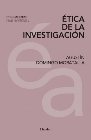 Könyv ÈTICA DE LA INVESTIGACIÓN AGUSTIN DOMINGO MORATALLA