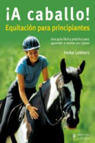 Книга ­A caballo! equitación para principiantes HEIKE LEBHERZ