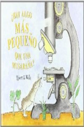 Книга HAY ALGO MAS PEQUEÑO QUE UNA MUSARAÑA? ROBERT WELLS