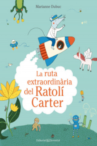 Kniha LA RUTA EXTRAORDINÀRIA DEL RATOLÍ CARTER MARIANNE DUBUC