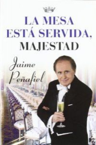 Kniha La mesa esta servida, majestad JAIME PEÑAFIEL