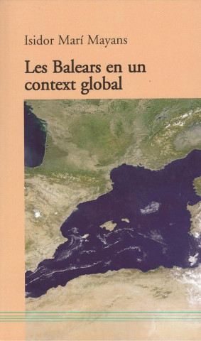 Libro BALEARS EN UN CONTEXT GLOBAL ISIDOR MARI MAYANS