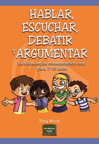 Kniha Hablar, escuchar, debatir y argumentar TONY WOOD