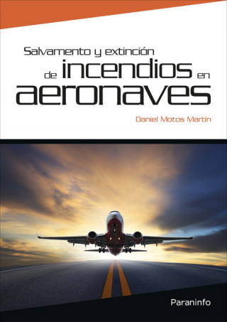 Книга SALVAMENTO Y EXTINCIÓN DE INCENDIOS EN AERONAVES DANIEL MOTOS MARTIN