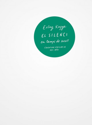Kniha EL SILENCI EN TEMPS DE SOROLL ERLING KAGGE