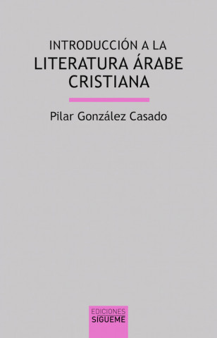 Kniha Introducción a la literatura árabe cristiana PILAR GONZALEZ CASADO