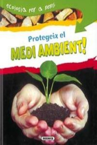 Kniha Protegeix el medi ambient! (Ecologia per a nens) 