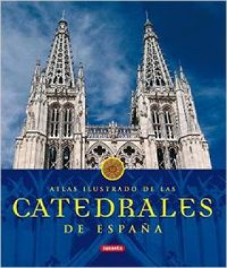 Carte Atlas ilustrado de las catedrales de España 