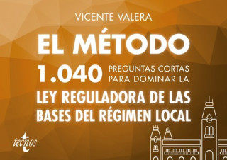 Carte EL MÈTODO 1040 PREGUNTAS CORTAS PARA DOMINAR LA LEY DE BASES DE RÈGIMEN LOCAL VICENTE VALERA