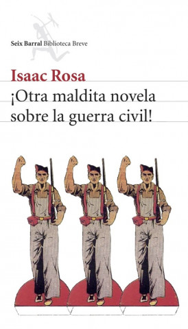 Книга íOtra maldita novela sobre la guerra civil! ISAAC ROSA