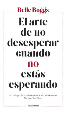Книга EL ARTE DE NO DESESPERAR CUANDO NO ESTÁS ESPERANDO BELLE BOGGS