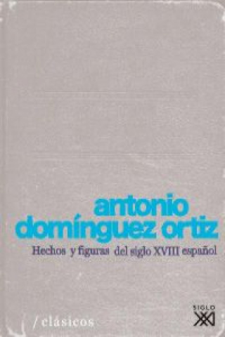 Book HECHOS Y FIGURAS DEL SIGLO XVIII ESPAÑOL ANTONIO DOMINGUEZ ORTIZ