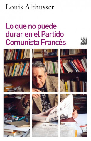Könyv LO QUE NO PUEDE DURAR EN EL PARTIDO COMUNISTA FRANCÈS LOUIS ALTHUSSER