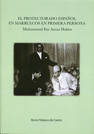 Könyv EL PROTECTORADO ESPAÑOL EN MARRUECOS EN PRIMERA PERSONA ROCIO VELASCO DE CASTRO