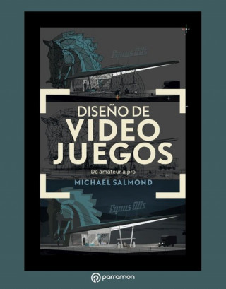 Книга DISEÑO DE VIDEOJUEGOS DE AMATEUR A PRO MICHAEL SALMOND