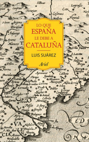 Carte LO QUE ESPAÑA LE DEBE A CATALUÑA LUIS SUAREZ FERNANDEZ