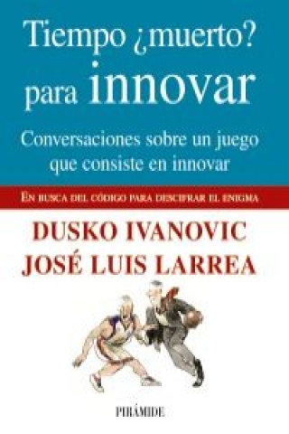 Kniha Tiempo ¿muerto? para innovar JOSE LUIS LARREA