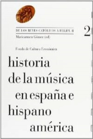 Carte Historia de la música en España e Hispanoamérica, Vol. 2 : De los Reyes católico MARICARMEN GOMEZ