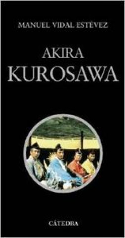 Книга Akira Kurosawa MANUEL VIDAL ESTEVEZ