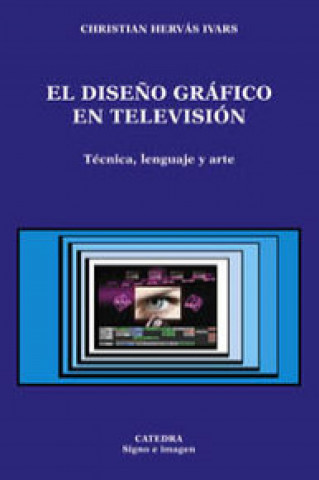 Книга El diseño gráfico en televisión CHRISTIAN HERVAS IVARS