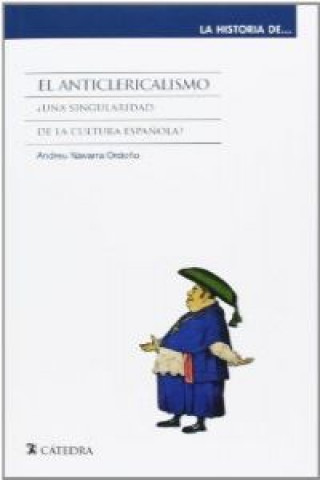 Книга El anticlericalismo ANDREU NAVARRA ORDOÑO