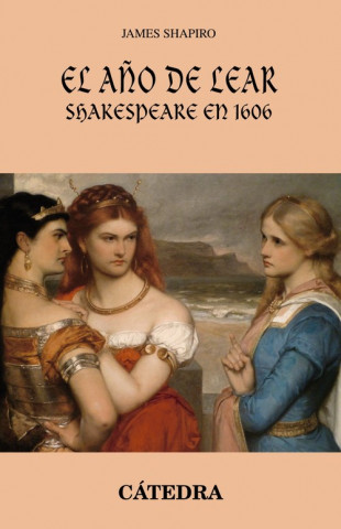 Kniha El año de lear Shakespeare en 1606 JAMES SHAPIRO