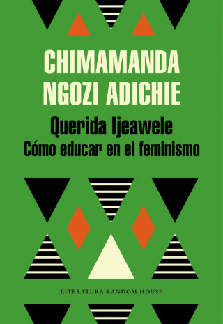 Book Querida Ijeawele: Como educar en el feminismo/ Dear Ijeawele, Or A Feminist Manifesto in Fifteen Suggestions CHIMAMANDA NGOZI ADICHIE