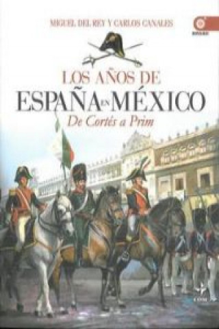 Kniha Los años de España en México MIGUEL DEL REY