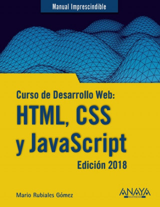 Kniha CURSO DE DESARROLLO WEB: HTML, CSS Y JAVASCRIPT. EDICIóN 2018 MARIO RUBIALES GOMEZ