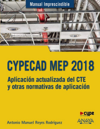 Carte CYPECAD MEP 2018. APLICACIóN ACTUALIZADA DEL CTE Y OTRAS NORMATIVAS DE APLICACIó ANTONIO MANUEL REYES RODRIGUEZ