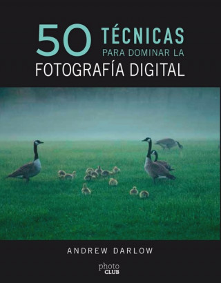 Könyv 50 TÈCNICAS PARA DOMINAR LA FOTOGRAFÍA DIGITAL ANDREW DARLOW