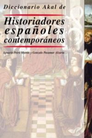 Kniha Diccionario Akal de Historiadores españoles contemporáneos PEIRO