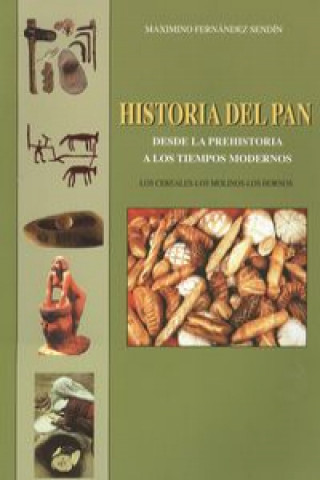 Książka Historia del pan desde la prehistoria a tiempos modernos MAXIMINO FERNANDEZ SENDIN