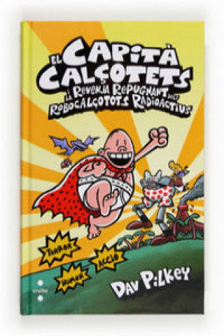 Książka El Capità Calçotets i la venjança repugnant dels Robocalçotets Radioactius DAV PILKEY