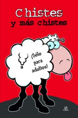 Knjiga Chistes y mas chistes.solo para adultos ROGELIO SANCHEZ ROLDAN