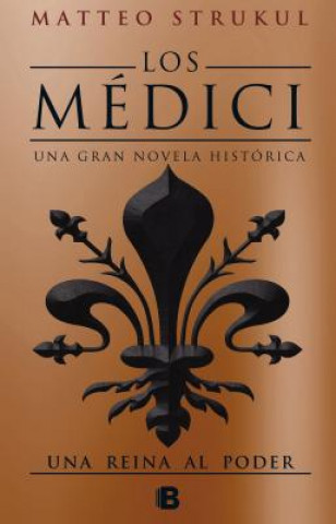 Knjiga Los Medici III. Una reina al poder / The Medicis III: A Queen in Power MATTEO STRUKUL