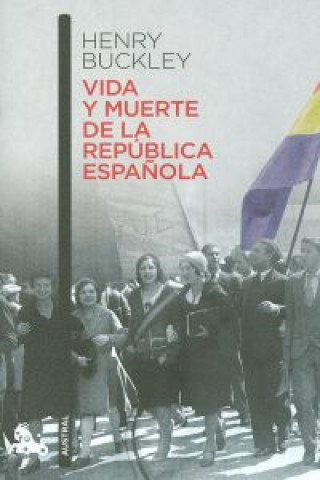 Книга Vida y muerte de la República Española HENRY BUCKLEY