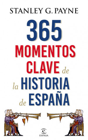 Carte 365 MOMENTOS CLAVE DE LA HISTORIA DE ESPAÑA STANLEY G. PAYNE