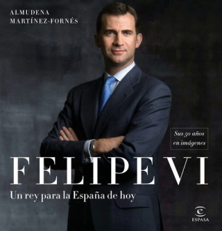 Kniha FELIPE VI: UN REY PARA LA ESPAÑA DE HOY ALMUDENA MARTINEZ-FORNES