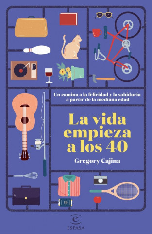 Knjiga LA VIDA EMPIEZA A LOS 40 GREGORY CAJINA