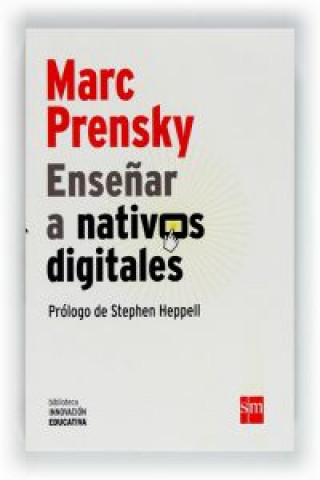 Libro Enseñar a nativos digitales MARC PRENSKY